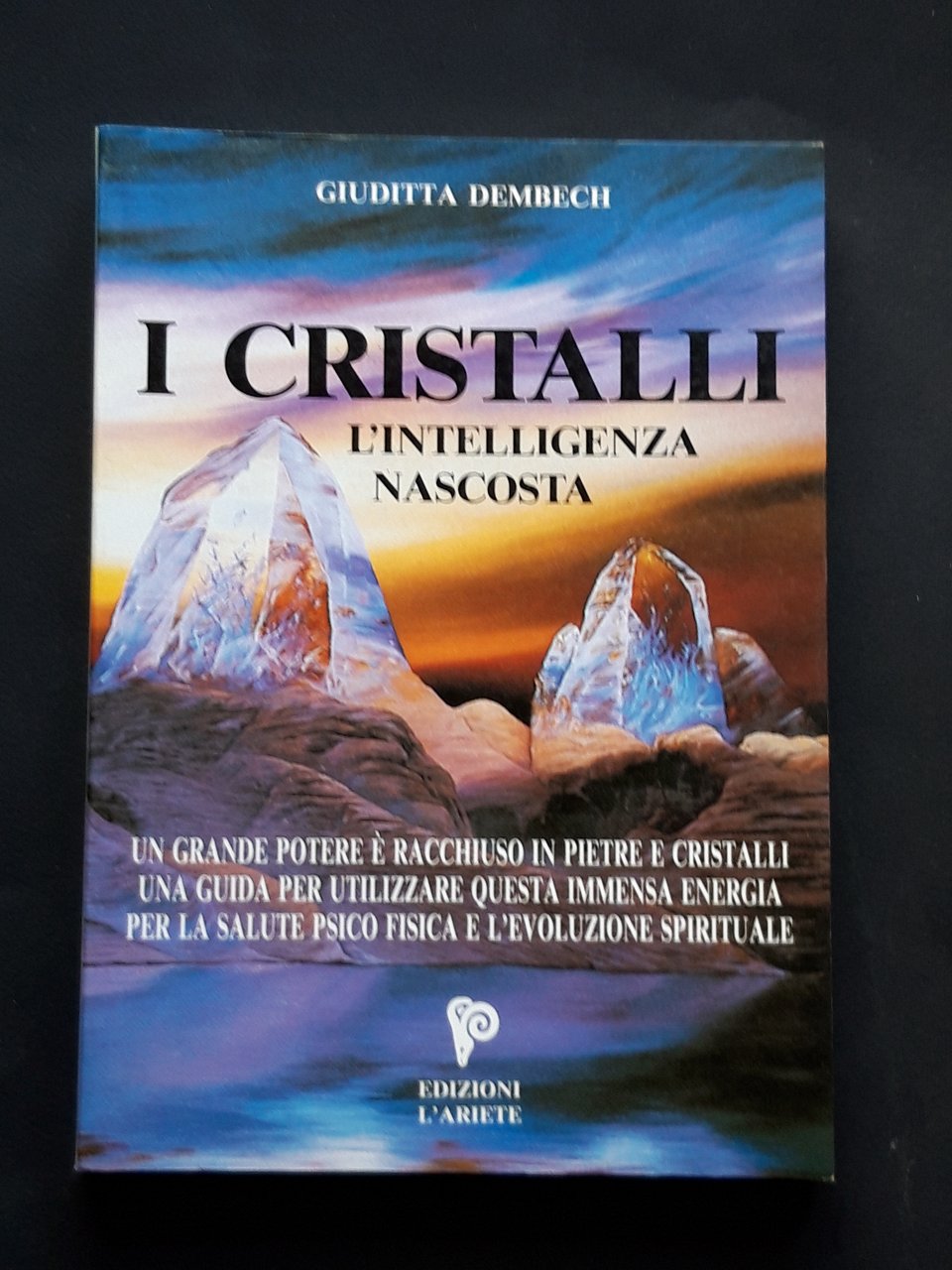 Dembech Giuditta, I cristalli, Edizioni Ariete, 1996