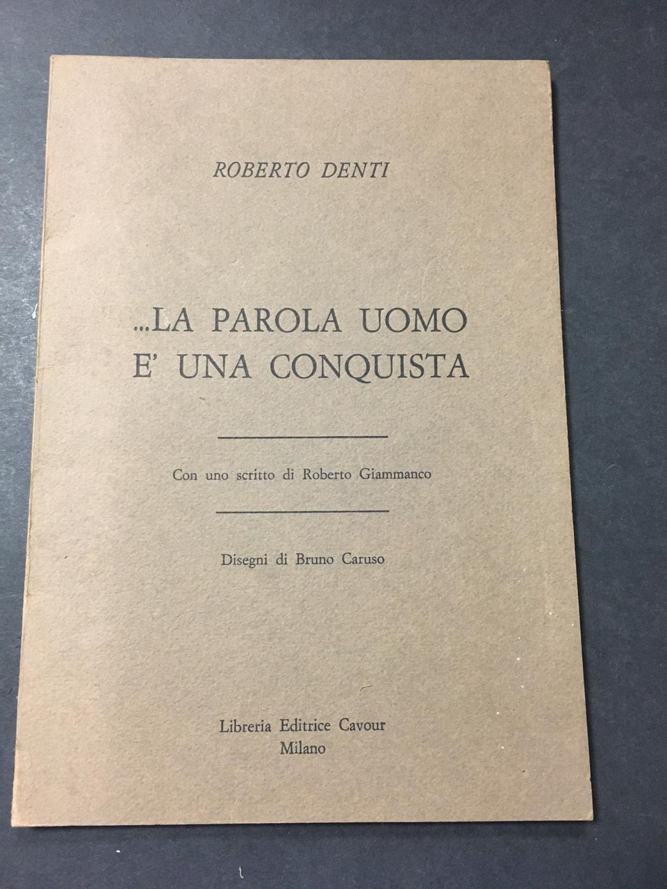Denti Roberto. ...La parola uomo è una conquista. Libreria editrice …