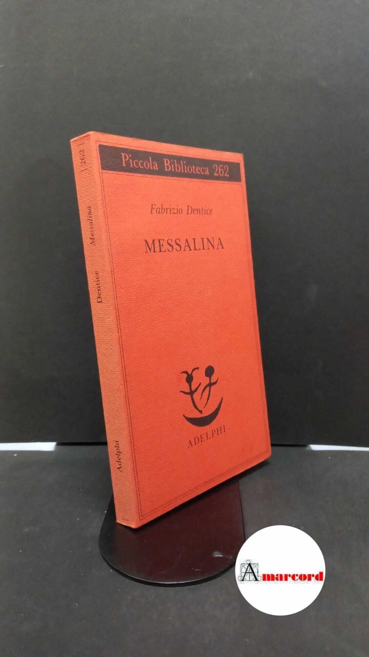 Dentice, Fabrizio. Messalina Milano Adelphi, 1991
