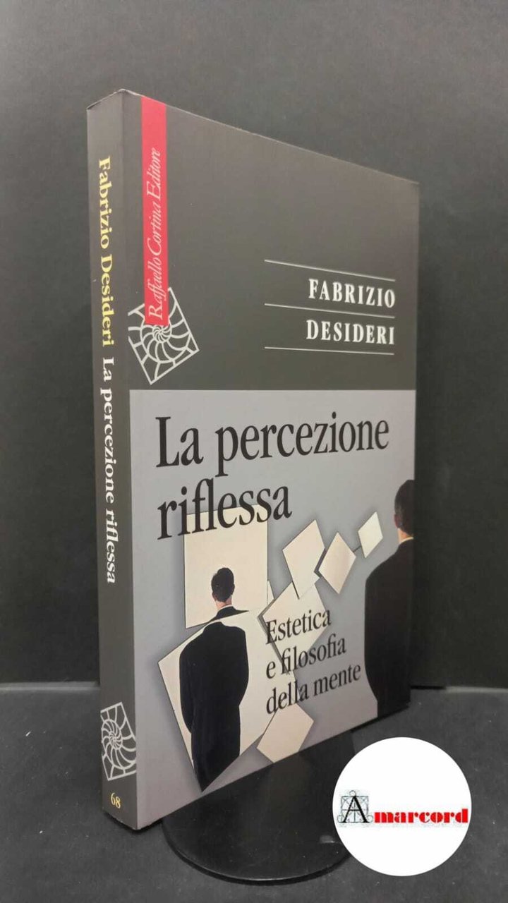 Desideri, Fabrizio. La percezione riflessa : estetica e filosofia della …