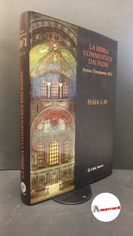Di Berardino, Angelo. , McKinion, Steven A.. , Bernardini, Paolo. La bibbia commentata dai Padri 10.1: Isaia 1-39 Roma Città nuova, 2010