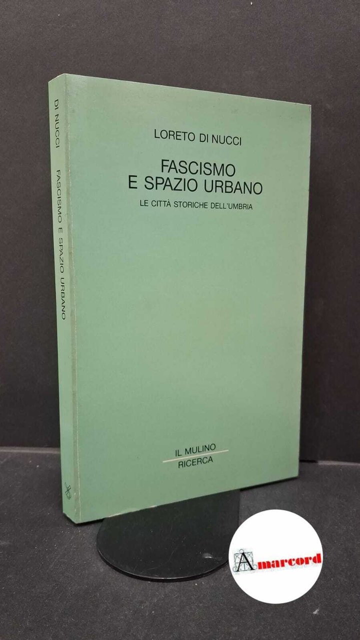 Di Nucci, Loreto. Fascismo e spazio urbano : le città …