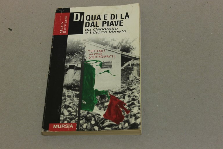 Di qua e di là del Piave - Da Caporetto a Vittorio Veneto