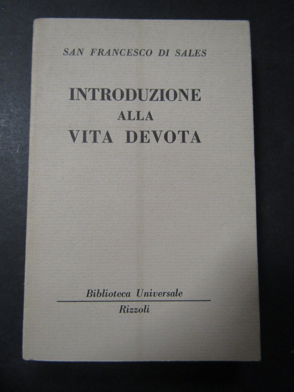 Di Sales San Francesco. Introduzione alla vita devota. Rizzoli. 1956