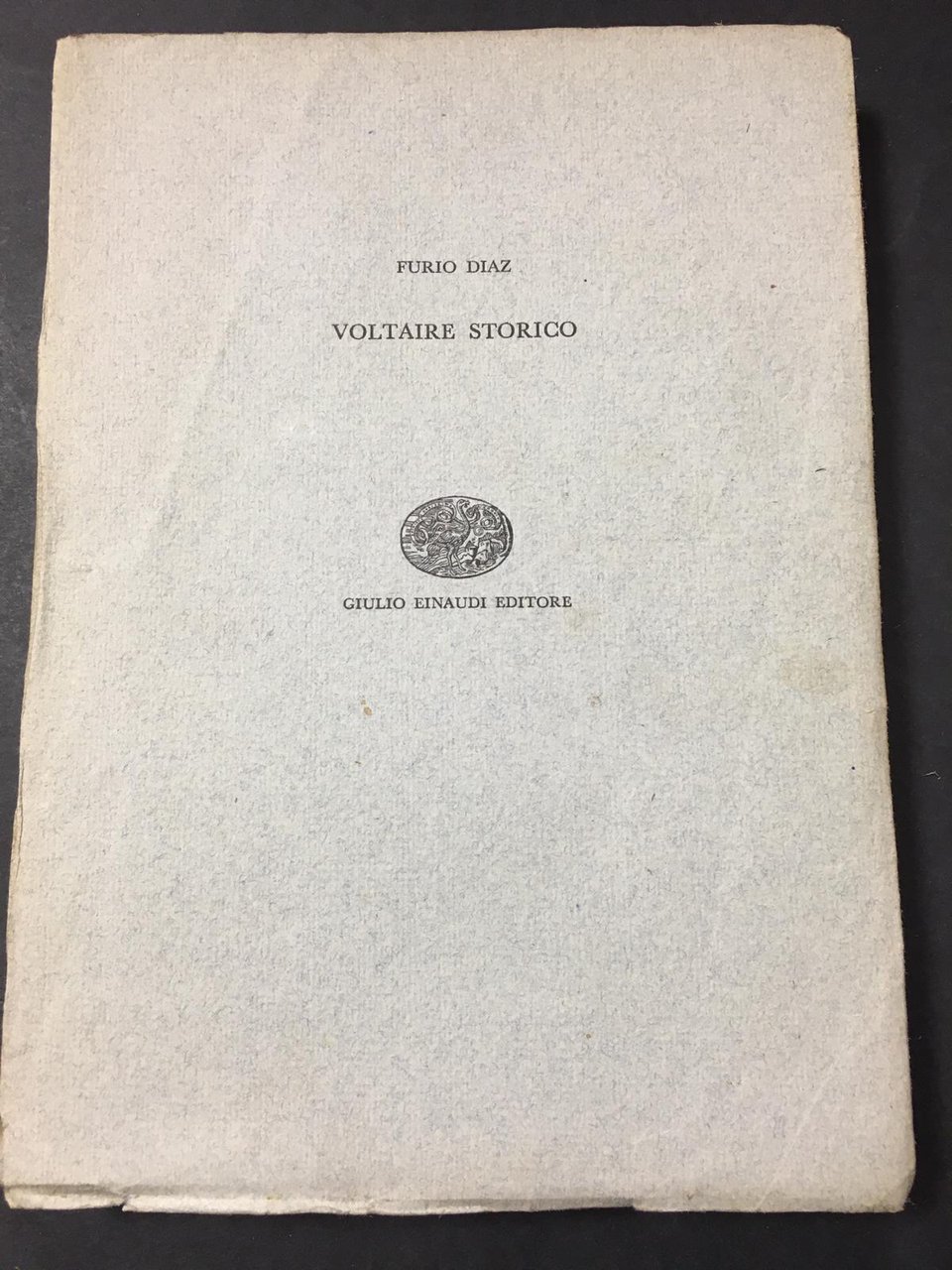 Diaz Furio. Voltaire storico. Einaudi. 1958