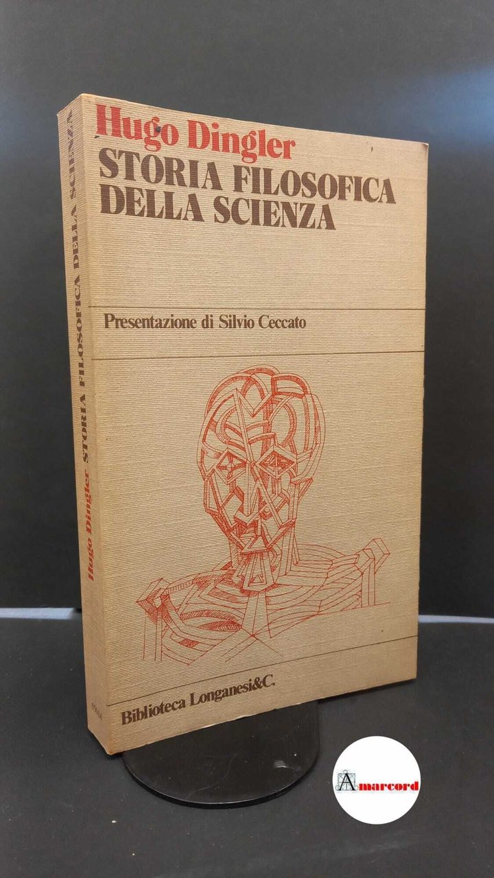 Dingler, Hugo. Storia filosofica della scienza Milano Longanesi, 1979 | Immagine principale