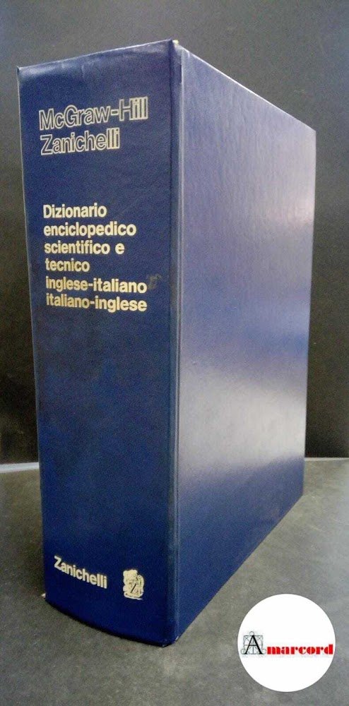 Dizionario enciclopedico scientifico e tecnico inglese italiano, italiano inglese Bologna …