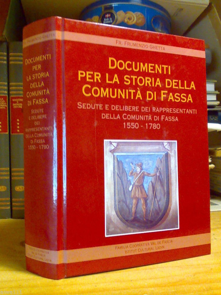 Documenti Per La Storia Della Comunità Di Fassa (1550 - …