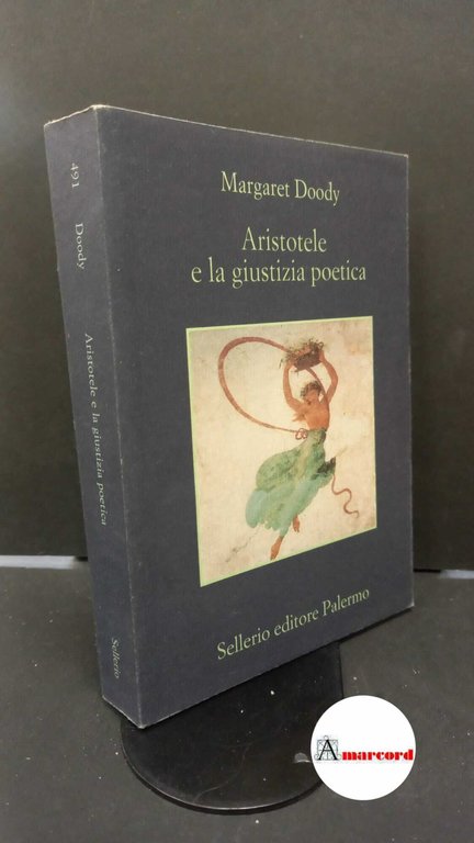 Doody, Margaret Anne. , and Coci, Rosalia. , Benvenuto, Beppe. Aristotele e la giustizia poetica Palermo Sellerio, 2002