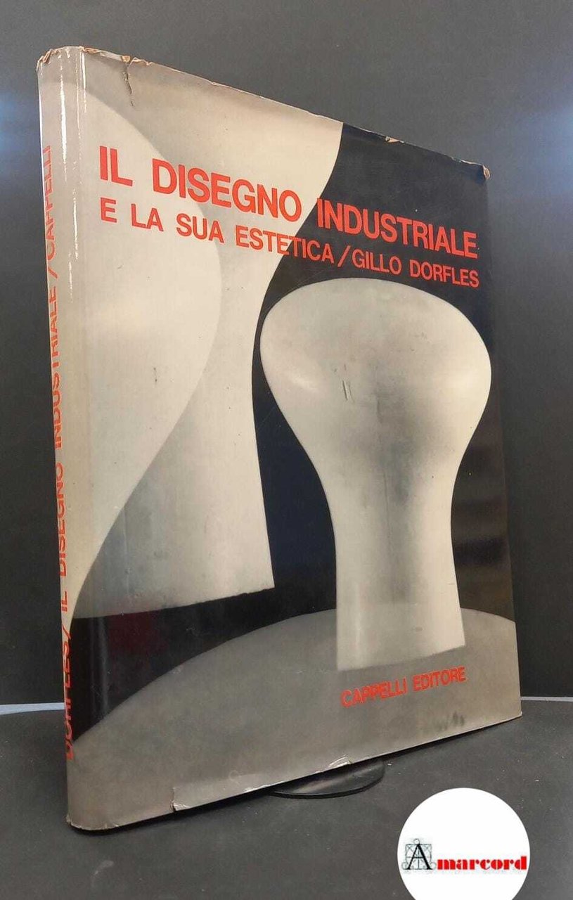 Dorfles, Gillo. Il disegno industriale e la sua estetica Bologna …