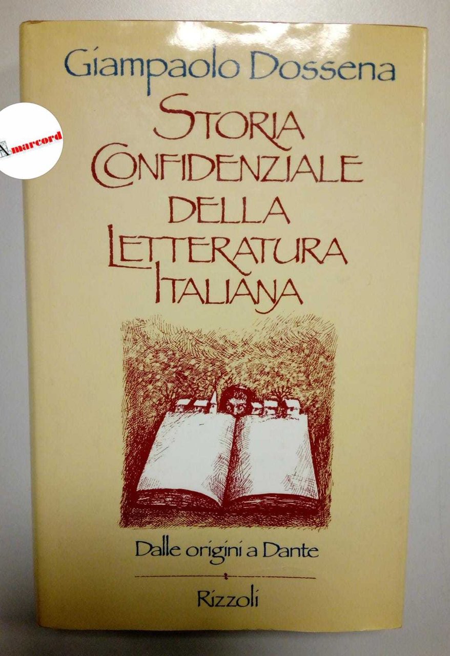 Dossena Giampaolo, Storia confidenziale della letteratura italiana. Dalle origini a …