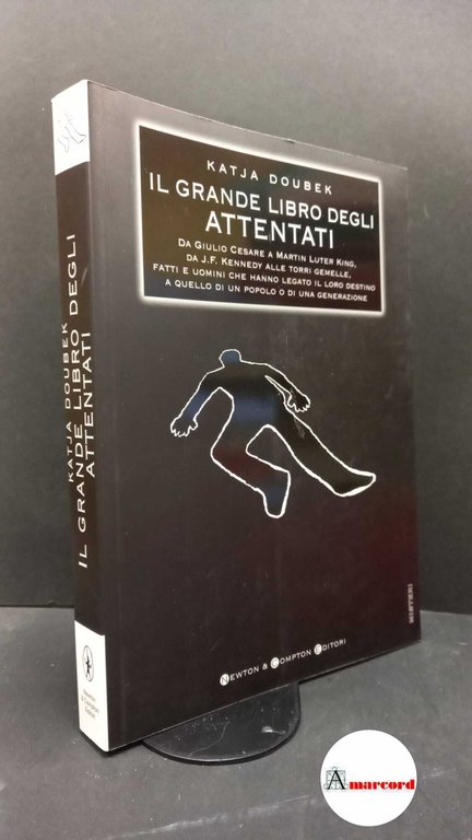 Doubek, Katja. Il grande libro degli attentati : da Giulio …