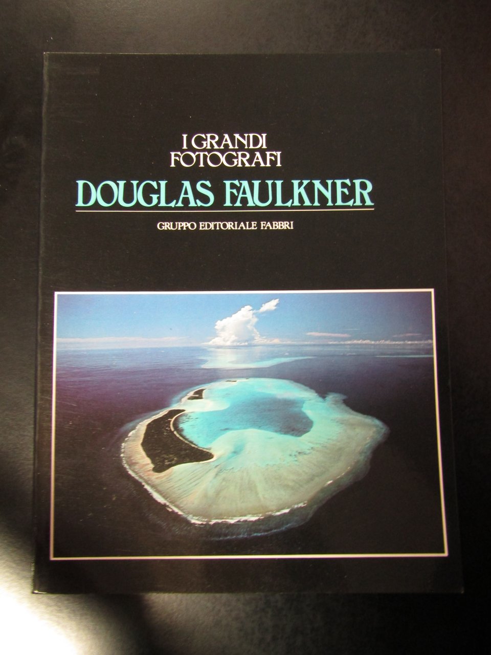 Douglas Faulkner. I grandi fotografi. Gruppo Editoriale Fabbri 1982 - …