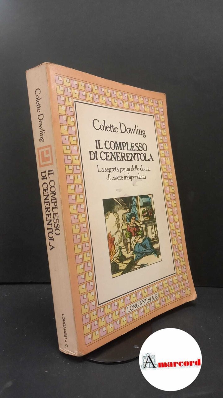 Dowling, Colette. Il complesso di Cenerentola Milano Longanesi, 1981