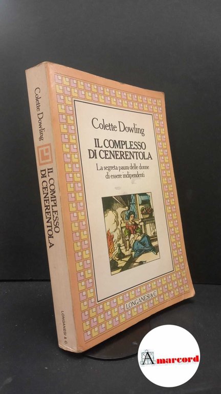 Dowling, Colette. Il complesso di Cenerentola Milano Longanesi, 1981