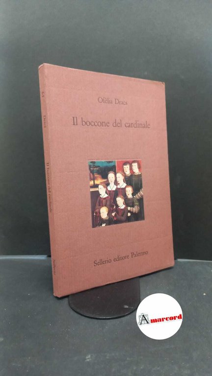 Dracs, Ofèlia. , and Grilli, Giuseppe. , Borriello, Silvana. Il boccone del cardinale Palermo Sellerio, 1993