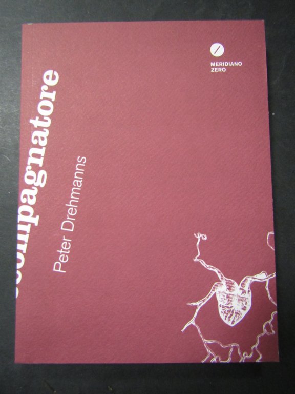 Drehmans Peter. L' accompagnatore. Meridiano zero. 2013