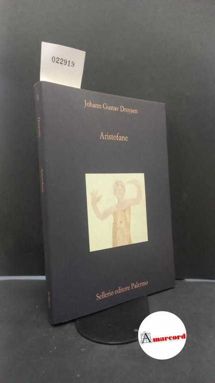Droysen, Johann Gustav. , and Bonacina, Giovanni. Aristofane : introduzione alle commedie. Palermo Sellerio, 1998