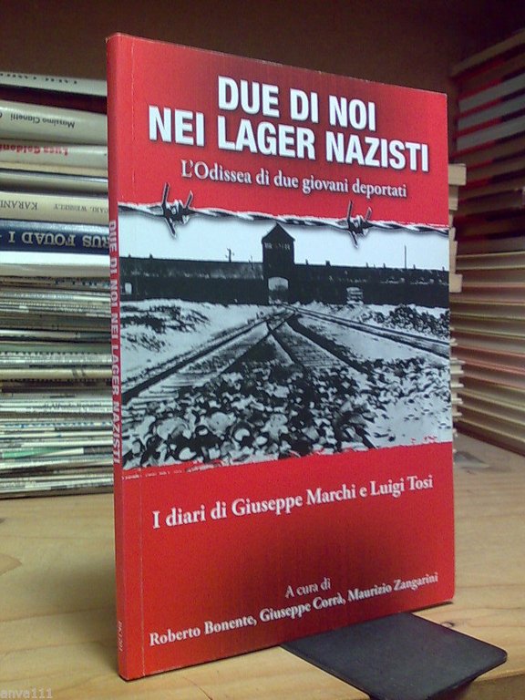 DUE DI NOI NEI LAGER NAZISTI / L' ODISSEA DI DUE GIOVANI DEPORTATI - 2015