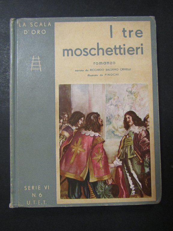 Dumas Alessandro. I tre moschettieri. Narrato da Riccardo Balsamo Crivelli. UTET. 1933