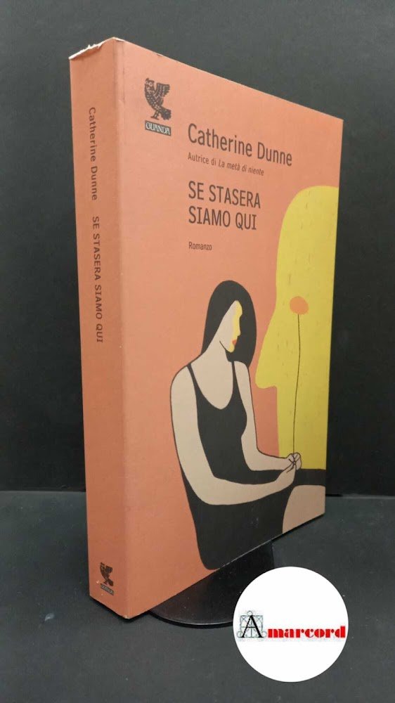 Dunne, Catherine. , and Mazzarelli, Paola. Se stasera siamo qui … | Immagine principale