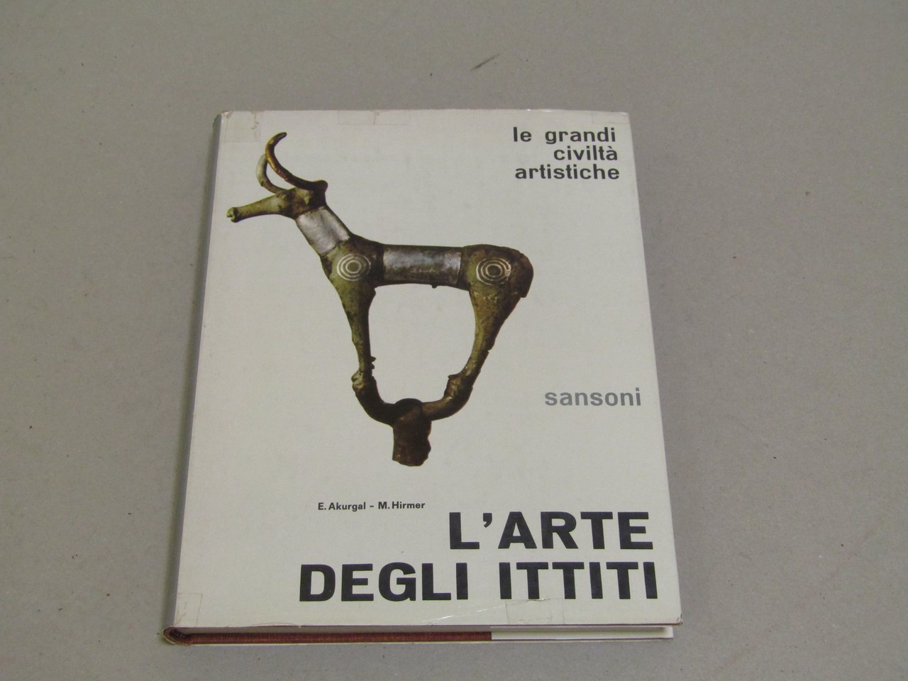 E. Akurgal - M. Hirmer. L'arte degli Ittiti.