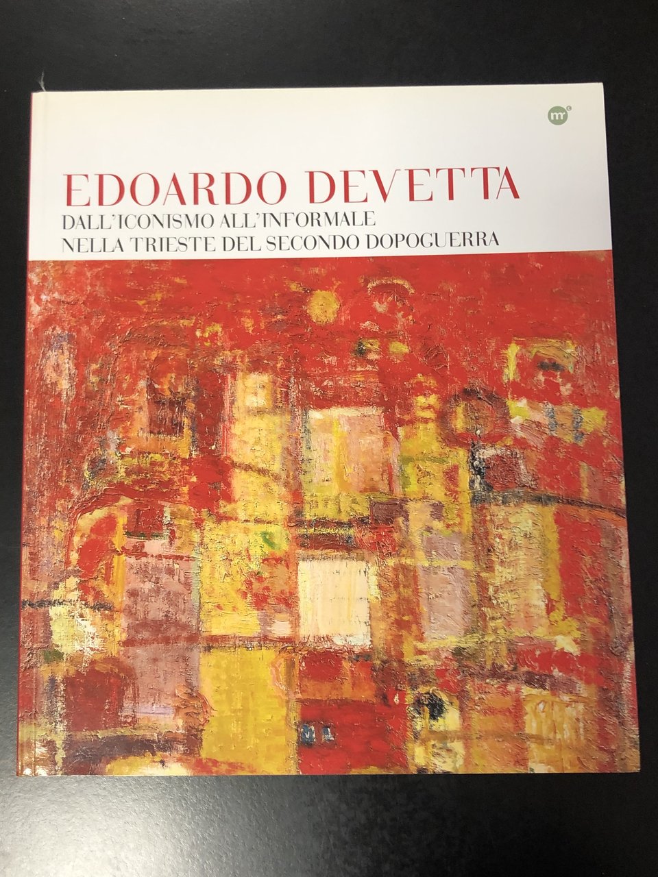 Edoardo Devetta. Dall'iconismo all'informale nella Trieste del secondo dopoguerra. A …