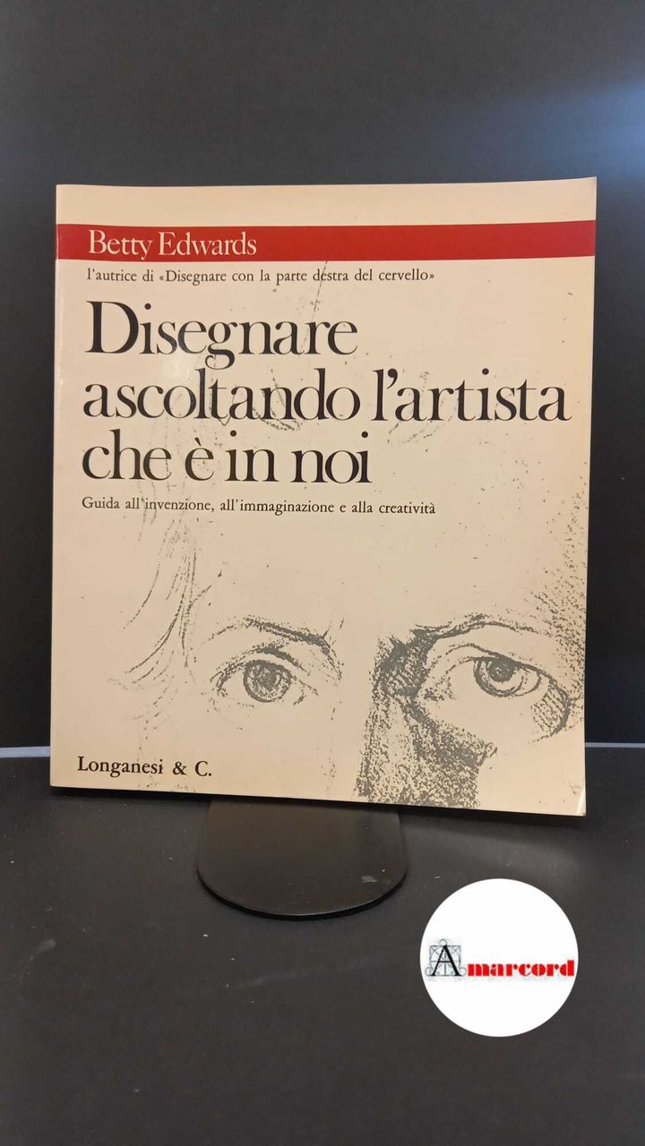 Edwards, Betty. Disegnare ascoltando l'artista che è in noi : …