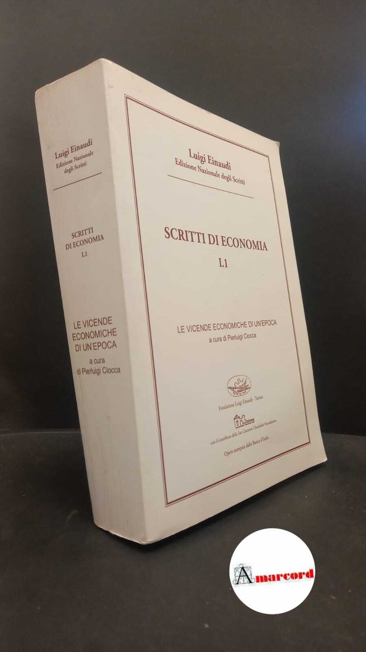 Einaudi, Luigi, 1: Scritti di economia. 1: Le vicende economiche …
