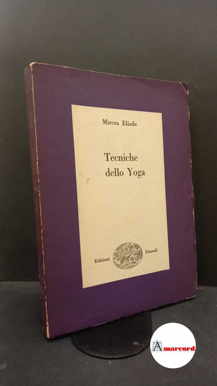Eliade, Mircea. Tecniche dello yoga Torino P. Boringhieri, 1952