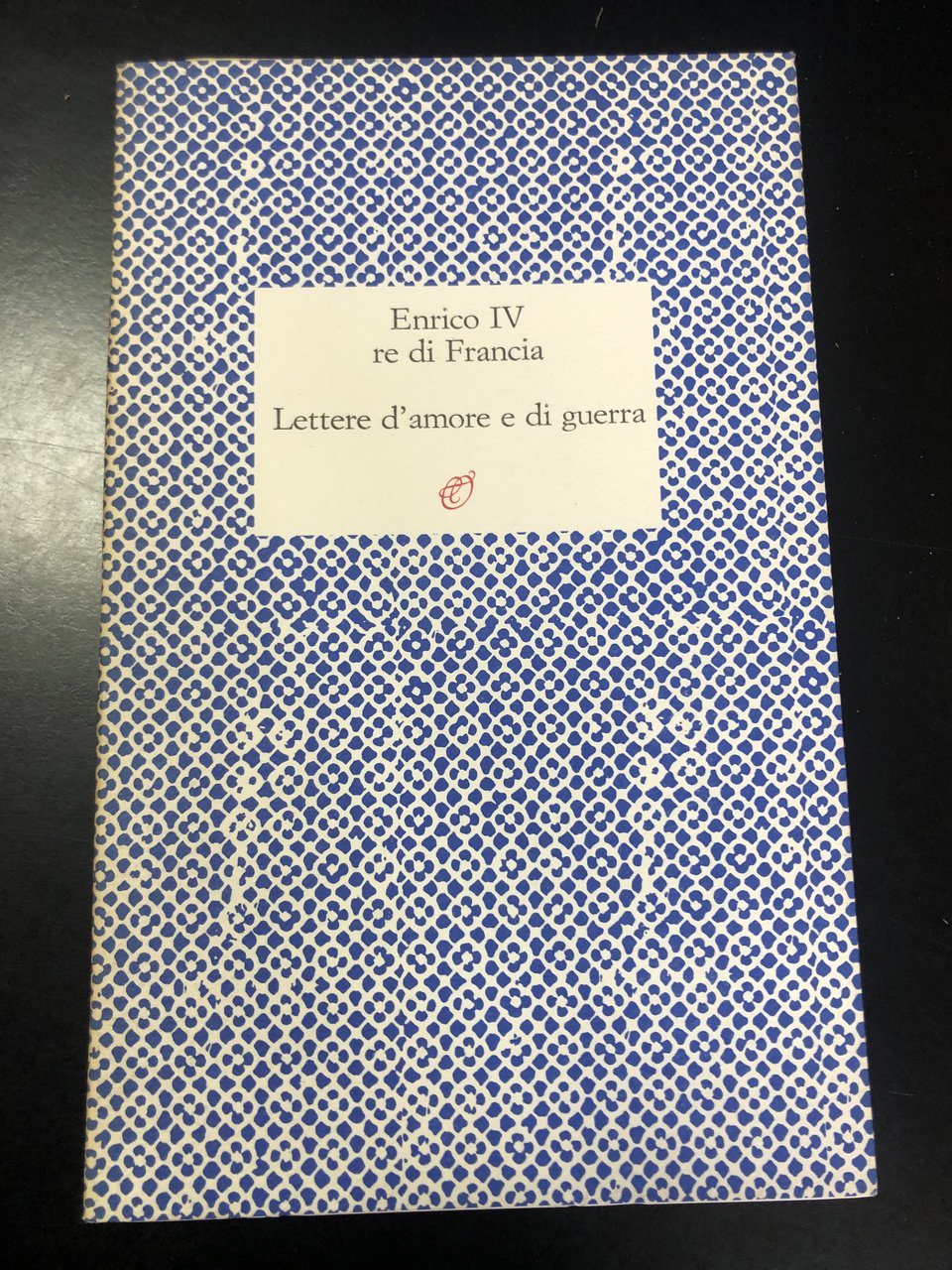 Enrico IV re di Francia. Lettere d'amore e di guerra. … | Immagine principale