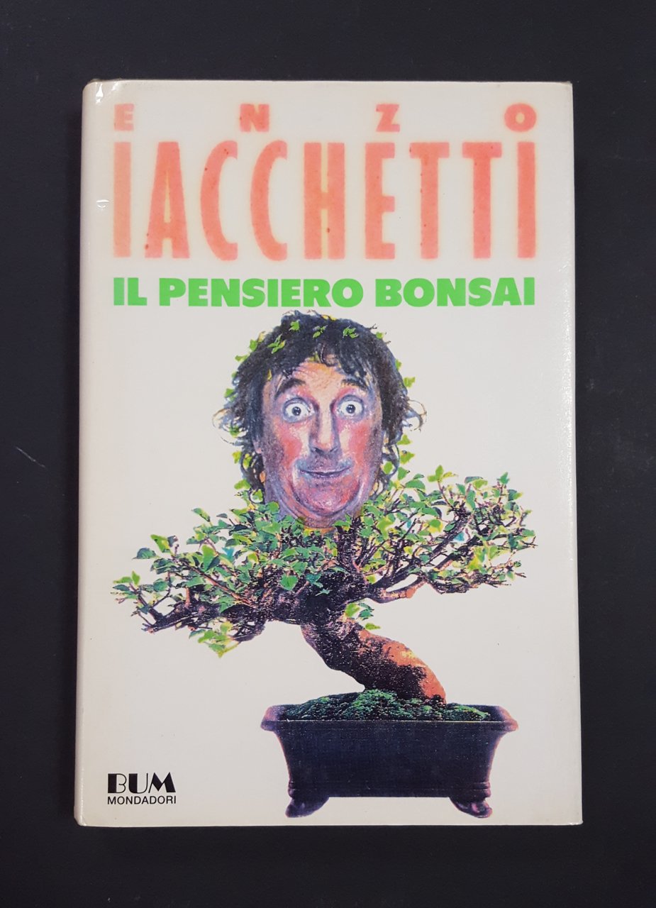 Enzo Iacchetti. Il pensiero bonsai. Mondadori. 1992 - I