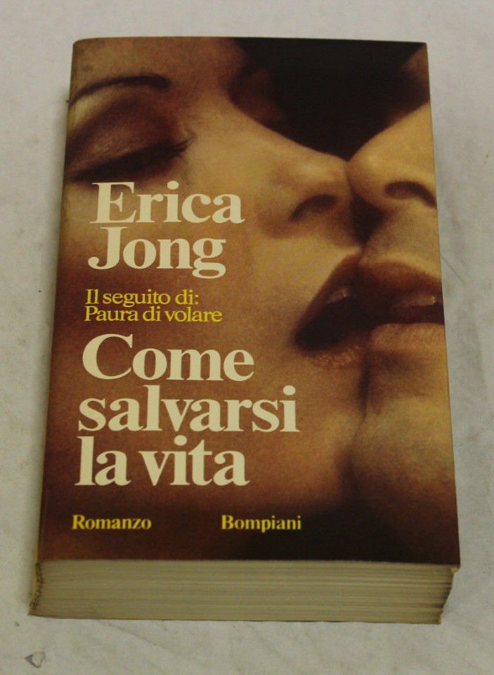 Erica Jong - Come salvarsi la vita