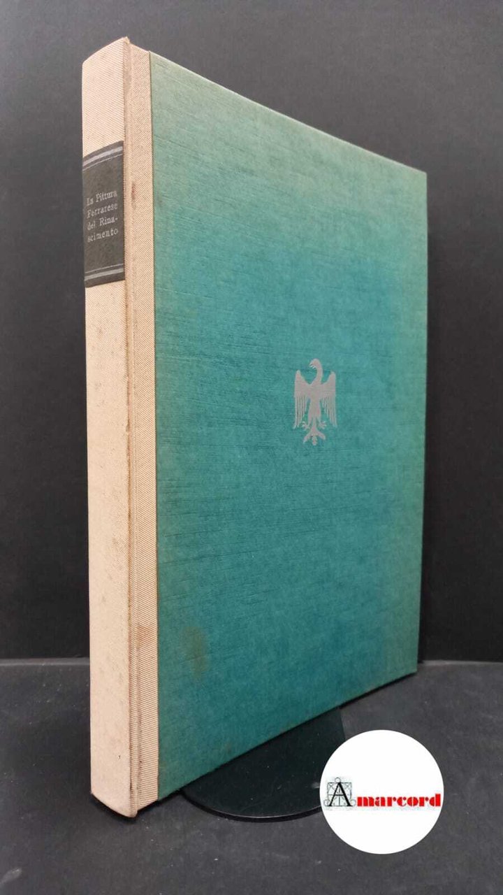 Esposizione della pittura ferrarese del rinascimento. Catalogo della esposizione della …