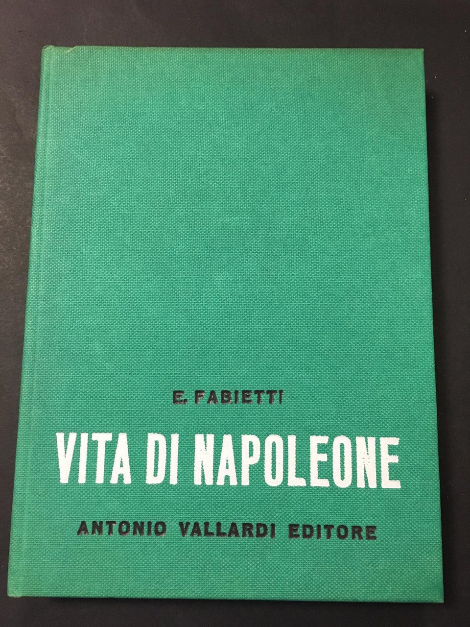 Fabietti E. Vita di Napoleone. Antonio Vallardi Editore. 1963