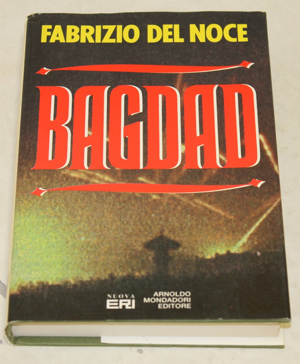 Fabrizio del Noce - Bagdad. Mondadori. 1991