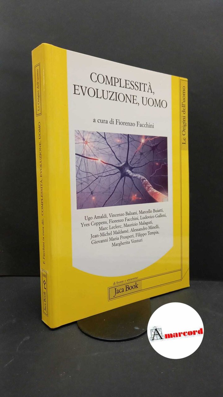 Facchini, Fiorenzo. , Amaldi, Ugo. Complessità, evoluzione, uomo Milano Jaca …