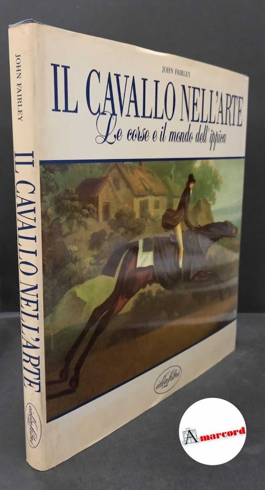 Fairley, John. Il cavallo nell'arte : le corse e il … | Immagine principale