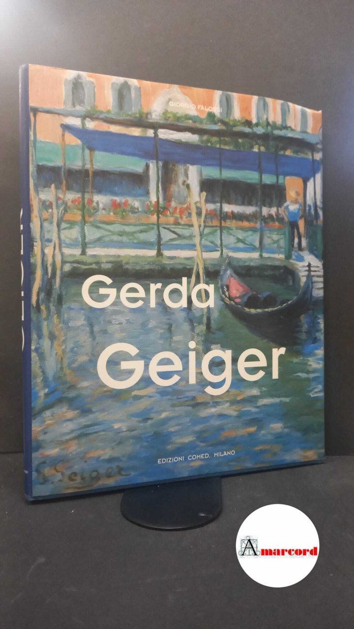 Falossi, Giorgio. Gerda Geiger Milano Comed, 2001