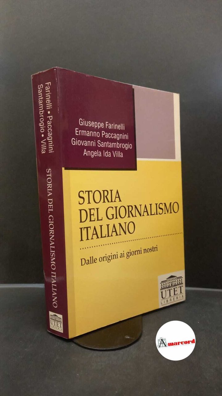 Farinelli, Giuseppe. Storia del giornalismo italiano : dalle origini ai …