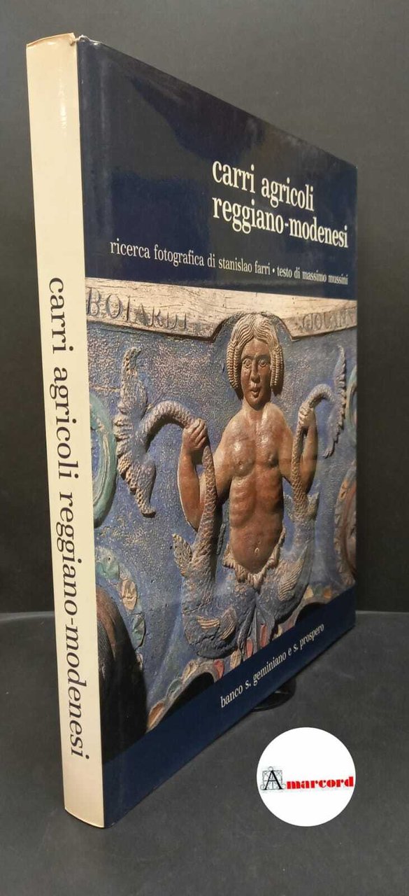Farri, Stanislao. , and Mussini, Massimo. Carri agricoli reggiano-modenesi Reggio …
