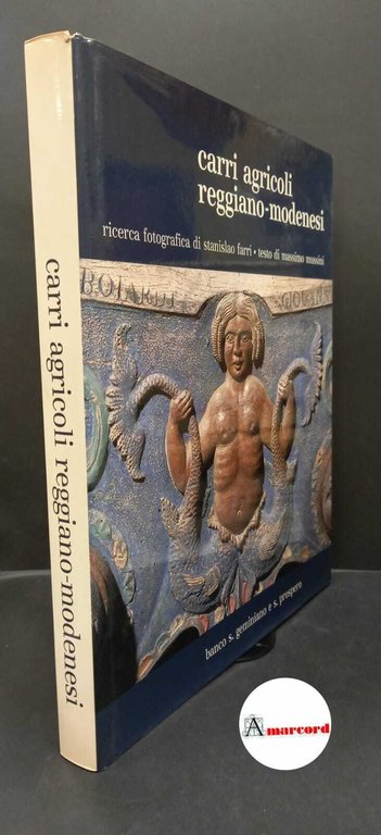 Farri, Stanislao. , and Mussini, Massimo. Carri agricoli reggiano-modenesi Reggio Emilia Bizzocchi, 1981