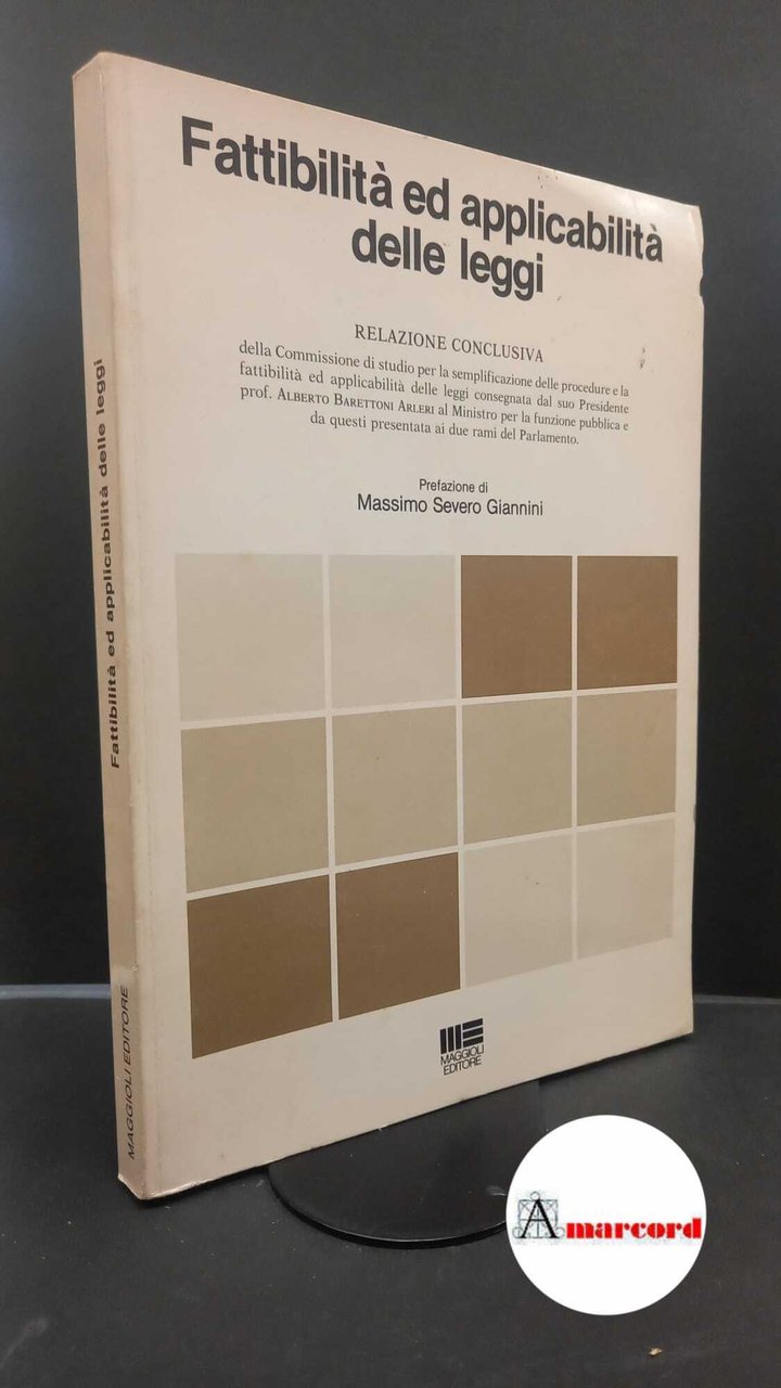 Fattibilità ed applicabilità delle leggi : relazione conclusiva della Commissione …