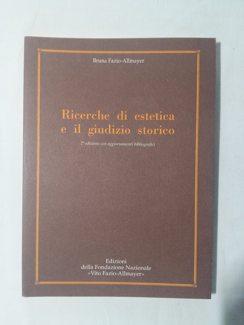 Fazio-Allmayer Bruna. Ricerche di estetica e il giudizio storico. Edizioni …