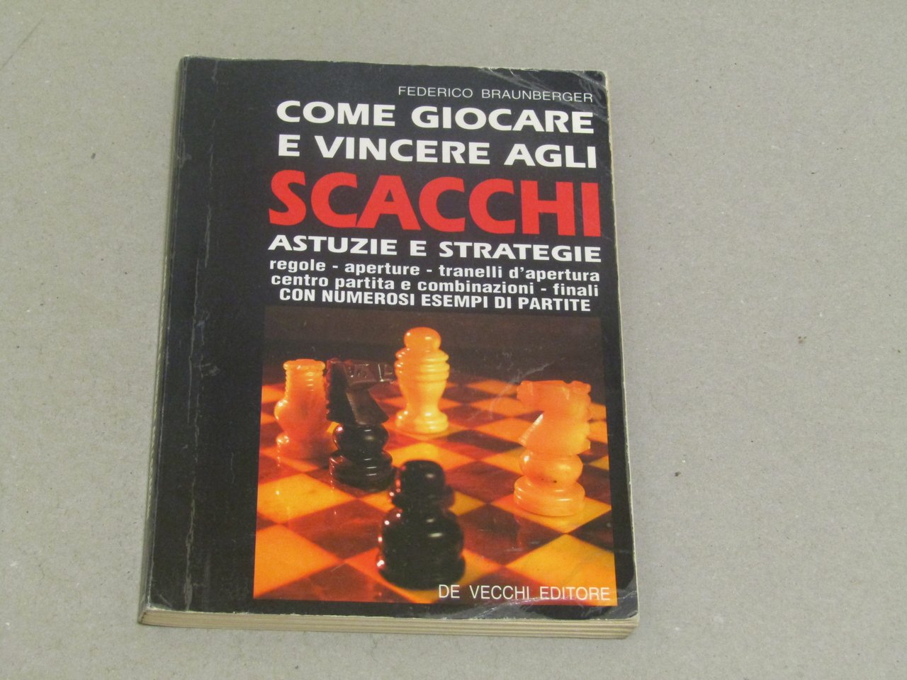 Federico Braunberger. Come giocare e vincere agli scacchi