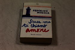 Federico Moccia. Scusa ma ti chiamo amore - Rizzoli. 2007-I