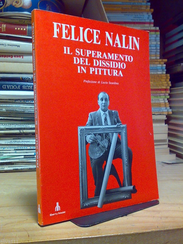 FELICE NALIN - IL SUPERAMENTO DEL DISSIDIO IN PITTURA - …