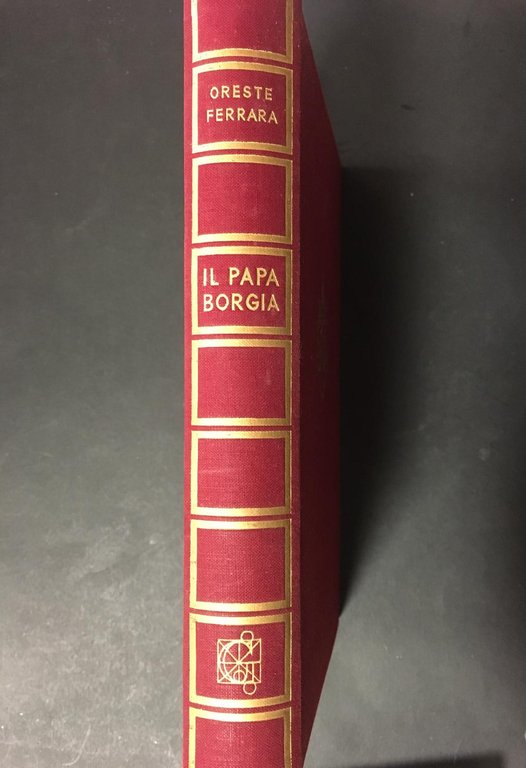 Ferrara Oreste. Il Papa Borgia. Garzanti. 1953-I