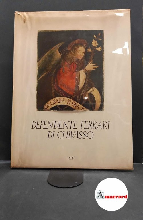 Ferrari, Defendente. , and Viale, Vittorio. Sedici opere di Defendente Ferrari Torino ILTE, 1954