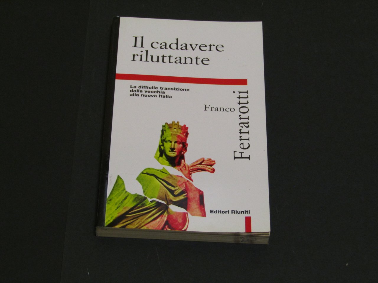 Ferrarotti Franco. Il cadavere riluttante. Editori Riuniti. 1997 - I